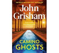 Camino Ghosts: The new thrilling novel from Sunday Times bestseller John Grisham (Hardback) Book