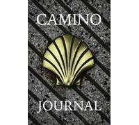 Camino Journal: Useful Journal for Walking the Camino de Santiago includes Camino Information, Spanish Phrase Book and Blank Lined Notebook