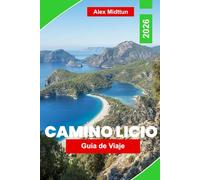 Camino Licio Guía de Viaje 2026: Explora senderos panorámicos, ruinas antiguas, pueblos costeros, gastronomía local y consejos prácticos para tu aventura en Turquía