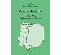 Camino Mozárabe: Vía de la Plata. Der Jakobsweg des Südens. Sevilla Astorga Santiago de Compostal