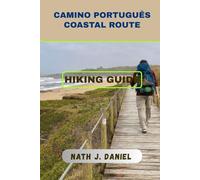 CAMINO PORTUGUÊS COASTAL ROUTE HIKING GUIDE: 1 (Footsteps Through Nature)