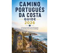 CAMINO PORTUGUÉS DA COSTA GUIDE 2026: A Practical Guide to the Portuguese Coastal Way from Porto to Santiago