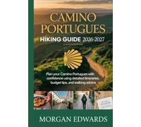 CAMINO PORTUGUES HIKING GUIDE 2026-2027: Plan Your Camino Portugues with Confidence Using Detailed Itineraries, Budget Tips, and Walking Advice