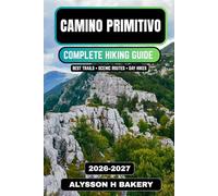 Camino Primitivo Hiking Guide 2026-2027: Complete Pilgrim Route, Trail Stages, Accommodation & Camino Travel Tips (TrailWise 2025 Hiking Edition)