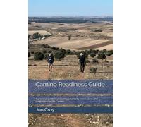 Camino Readiness Guide: A practical guide to preparing your body, mind, plans, and confidence for the Camino
