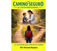 Camino Seguro al Éxito Profesional: La Verdad que Mereces Saber