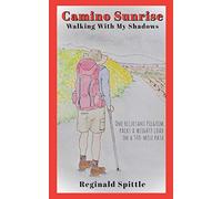 Camino Sunrise-Walking With My Shadows: One reluctant pilgrim packs a weighty load on a 500-mile path