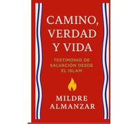 camino,verdad y vida: testimonio de salvacion desde el islam