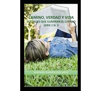 CAMINO, VERDAD Y VIDA: VERDADES QUE ILUMINAN EL CAMINO: 3 (CAMINO, VERDAD Y VIDA, SERIE 4)