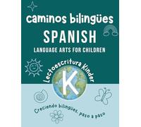 Caminos Bilingües Kinder Lectoescritura: Spanish Homeschool Workbook for Kindergarten Language Arts | Bilingual Homeschool Curriculum in Spanish for ... Bilingual Kids and Dual Language Learners)