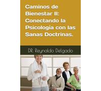 Caminos de Bienestar II: Conectando la Psicología con las Sanas Doctrinas. (Conexión Psico-bíblica: Caminos de Bienestar.)
