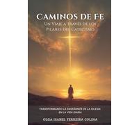 Caminos de Fe: Un Viaje a través de los Pilares del Catecismo