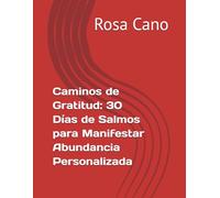 Caminos de Gratitud: 30 Días de Salmos para Manifestar Abundancia Personalizada