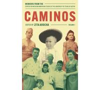 Caminos : Memoirs from the Center for Mexican American Studies at the University of Texas at Austin
