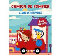Camion de pompier livre d'activités pour enfants de 3 à 8 ans: Un cahier d'exercices Camions amusant et éducatif avec des labyrinthes, apprendre à dessiner ,compter, point à point, et plus encore!