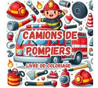 camions de pompiers livre de coloriage: 50 pages à colorier Camion de pompiers Livre de coloriage audacieux et facile pour soulager le stress et s'amuser
