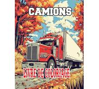 CAMIONS LIVRE DE COLORIAGE: Coloriez votre chemin à travers les camions