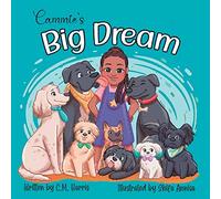 Cammie's Big Dream: A Children's Book About Believing & Achieving Goals