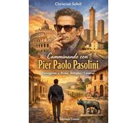Camminando con Pier Paolo Pasolini