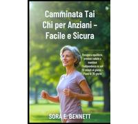 Camminata Tai Chi per Anziani - Facile e Sicura: Recupera equilibrio, previeni cadute e mantieni l’indipendenza in soli 10 minuti al giorno - Piano di 30 giorni (Italian version)