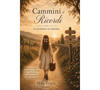 CAMMINI E RICORDI: Un quaderno di memorie