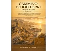 Cammino dei 100 Torri Hiking Guide 2026-2027: Stage Maps, Village Lodging, Coastal & Highland Routes, Seasonal Strategies, and Insider Tips for Unforgettable Sardinia Adventures