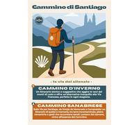 CAMMINO DI SANTIAGO - Le Vie del Silenzio -: IL CAMMINO D’INVERNO E IL CAMMINO SANABRESE (Campus Stellae Editorial Series - Pubblicazioni dedicate al Cammino di Santiago)