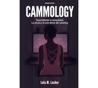 Cammology: Trascendiendo la Sensualidad. La Ciencia y el arte detrás del Camming