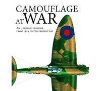 Camouflage at War: An Illustrated Guide from 1914 to the Present Day