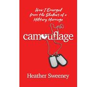 Camouflage: How I Emerged from the Shadows of a Military Marriage