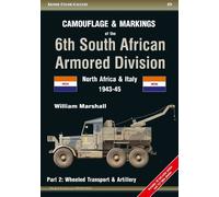 Camouflage & Markings of the 6th South African Armored Division, North Africa and Italy 1943-45: Part 2: Wheeled Transport & Artillery: 09 (Armor Color Gallery)