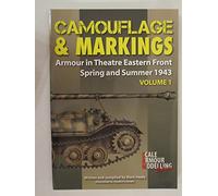 CAMOUFLAGE & MARKINGS VOLUME 1: ARMOUR IN THEATRE EASTERN FRONT, SPRING AND SUMMER 1943 [Pamphlet] [Jan 01, 2013] HEALY. Mark.