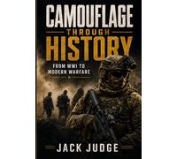 Camouflage Through History: From WW1 to Modern Warfare