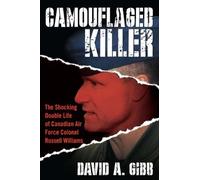 [ [ [ Camouflaged Killer: The Shocking Double Life of Canadian Air Force Colonel Russell Williams[ CAMOUFLAGED KILLER: THE SHOCKING DOUBLE LIFE OF CANADIAN AIR FORCE COLONEL RUSSELL WILLIAMS ] By Gibb, David A. ( Author )Oct-04-2011 Paperback