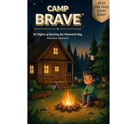 Camp Brave: 30 Nights of Beating the Homesick Bug: A Book, Guided Journal & Collection Of Activities to Help First-Time Sleepaway Summer Campers Feel Calm, Confident & Less Homesick (Ages 7-10)
