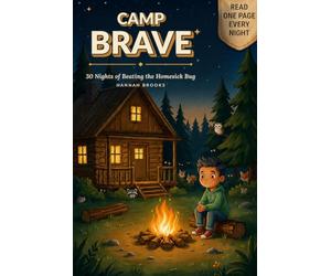 Camp Brave: 30 Nights of Beating the Homesick Bug: A Book, Guided Journal & Collection Of Activities to Help First-Time Sleepaway Summer Campers Feel Calm, Confident & Less Homesick (Ages 7-10)