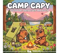 Camp Capy - Outdoor-Abenteuer-Malbuch für Erwachsene, Teens und Kinder: Kawaii Capybara Malbuch mit Sommer, Camping, Vanlife, Wandern und Natur zum Ausmalen und Entspannen