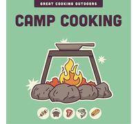 Camp Cooking (The Great Cooking Outdoors series)