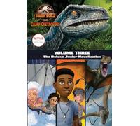 Camp Cretaceous, Volume Three: The Deluxe Junior Novelization (Jurassic World: Camp Cretaceous): 3