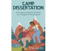 Camp Dissertation: A Humane Guide for Tackling Your Weighty Writing Project