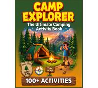 CAMP EXPLORER: A Camping Activity Book for Kids Ages 5-10 - Nature Scavenger Hunts, Campfire Games, Animal Tracking Puzzles, Star Maps, and Outdoor Journal