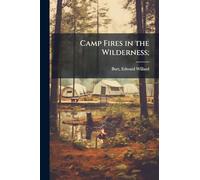 Camp Fires in the Wilderness;