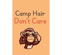 Camp Hair, Don’t Care -: Camping Journal (6x9, 120 Pages)