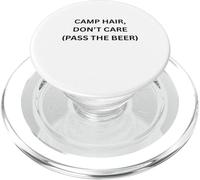 Camp Hair, Don’t Care (Pass the Beer) For Fun Outdoors PopSockets PopGrip for MagSafe