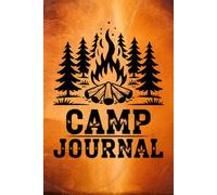 Camp Journal: Adventure, Reflection, and Memories Preserved From Trail to Campfire | With Writing Prompts to Record Amazing Moments
