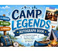 Camp Legends Autograph Book: A Fun Keepsake Scrapbook for Boys to Collect Signatures, Photos, Camp Stories & Epic Memories