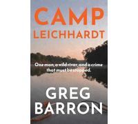 Camp Leichhardt: One man, a wild river, and a crime that must be stopped.