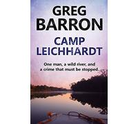 Camp Leichhardt: One man, a wild river, and a crime that must be stopped.