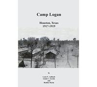 Camp Logan: Houston, Texas 1917-1919