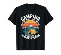 Camp Lover, Camping Where You Spend a Small Fortune to Live T-Shirt